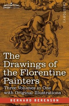 Coperta cărții 'The Drawings of the Florentine Painters (Three Volumes in One): Classified, Criticised, and Studied as Documents in the'