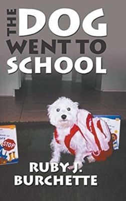 The Dog Went to School - Ruby J. Burchette