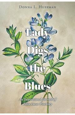 Poza produsului Lady Digs the Blues: An Inspirational Journal of Eliza Lucas Pinckney - Donna L. Huffman