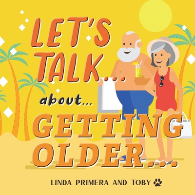 LET'S TALK... about... GETTING OLDER... - Linda Primera