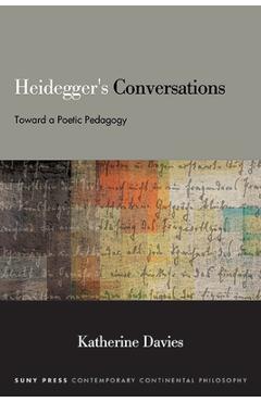Poza produsului Heidegger's Conversations: Toward a Poetic Pedagogy - Katherine Davies