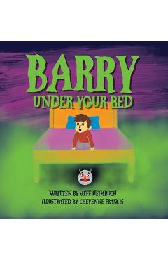 Coperta cărții 'Barry Under Your Bed - Jeff Heimbuch'