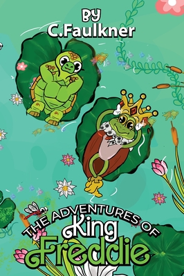 The Adventures of King Freddie - C. Faulkner