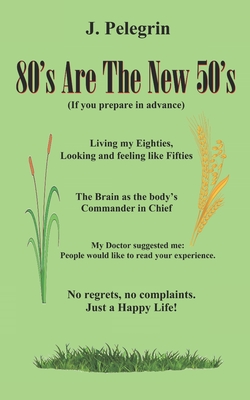 80's Are The New 50's: (If you prepare in advance) - Jorge Pelegrin