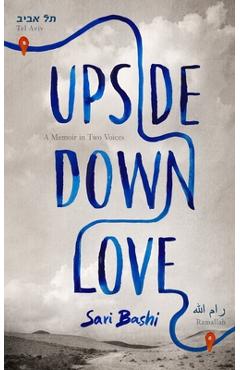 Poza produsului Upside-Down Love: A Memoir in Two Voices - Sari Bashi