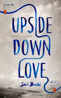 Upside-Down Love: A Memoir in Two Voices - Sari Bashi
