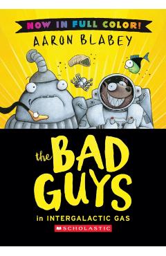 The Bad Guys in Intergalactic Gas (Color Edition) - Aaron Blabey