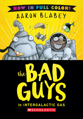 Coperta cărții 'The Bad Guys in Intergalactic Gas (Color Edition) - Aaron Blabey'
