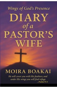 Coperta cărții 'Diary of a Pastor's Wife: Wings of God's Presence - Moira Boakai'