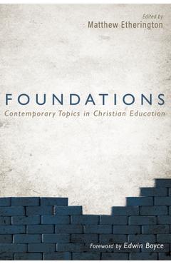 Coperta cărții 'Foundations: Contemporary Topics in Christian Education - Matthew Etherington'