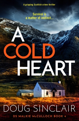 A Cold Heart: A Gripping Scottish Crime Thriller - Doug Sinclair