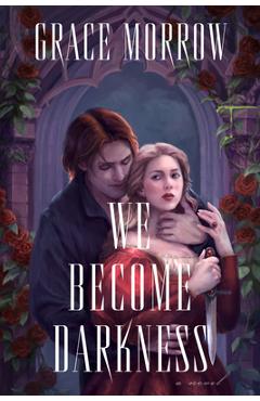 Coperta cărții 'We Become Darkness - Grace Morrow'