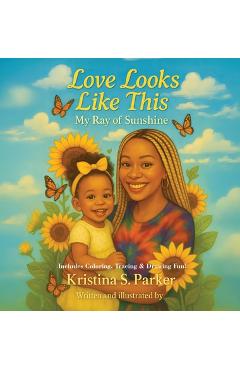 Coperta cărții 'Love Looks Like This: My Ray of Sunshine - Kristina Parker'