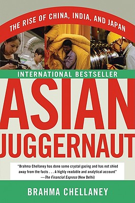Asian Juggernaut: The Rise of China, India, and Japan - Brahma Chellaney