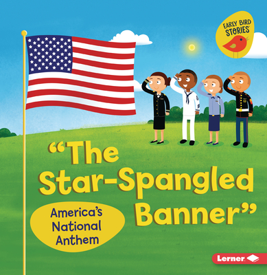 The Star-Spangled Banner: America's National Anthem - Martha E. H. Rustad