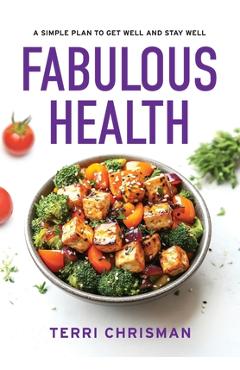 Coperta cărții 'Fabulous Health: A Simple Plan To Get Well And Stay Well - Terri Chrisman'