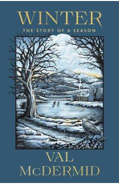 Winter: The Story of a Season - Val Mcdermid