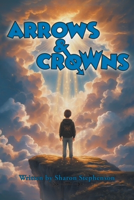 Arrows and Crowns - Sharon Stephenson