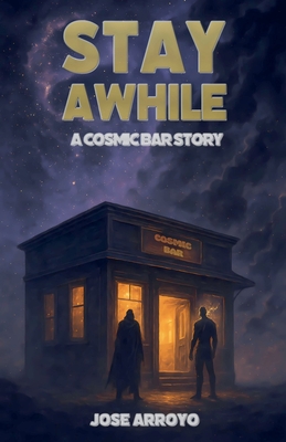 Coperta cărții 'Stay Awhile - Jose Arroyo'