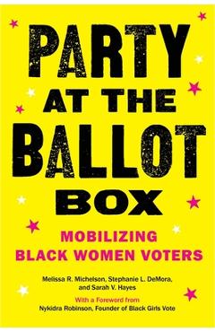 Poza produsului Party at the Ballot Box: Mobilizing Black Women Voters - Melissa R. Michelson