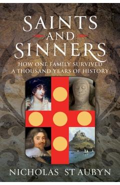 Coperta cărții 'Saints & Sinners: How My Family Survived a Thousand Years of History - Nicholas St Aubyn'