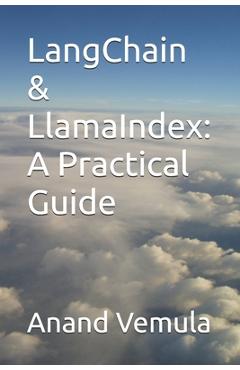 Coperta cărții 'LangChain & LlamaIndex: A Practical Guide - Anand Vemula'