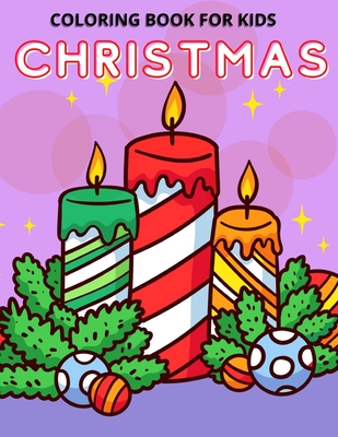 Christmas Coloring Book for Kids: Fun Christmas Coloring Book for Kids, Toddlers and Preschoolers -