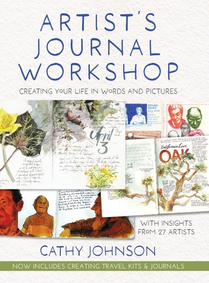 Artist's Journal Workshop: Creating Your Life in Words and Pictures - Cathy Johnson