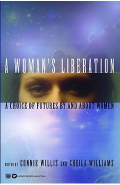 Coperta cărții 'A Woman's Liberation: A Choice of Futures by and about Women - Connie Willis'