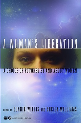 A Woman's Liberation: A Choice of Futures by and about Women - Connie Willis