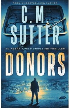 Coperta cărții 'Donors: An Agent Jade Monroe FBI Thriller - C. M. Sutter'
