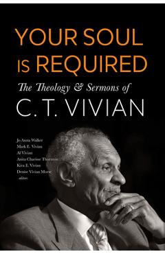 Coperta cărții 'Your Soul Is Required: The Theology and Sermons of C. T. Vivian - C. T. Vivian'