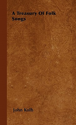 A Treasury Of Folk Songs - John Kolb
