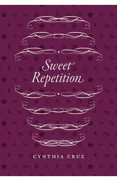 Poza produsului Sweet Repetition - Cynthia Cruz
