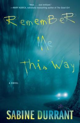 Remember Me This Way - Sabine Durrant