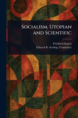 Socialism, Utopian and Scientific - Friedrich Engels