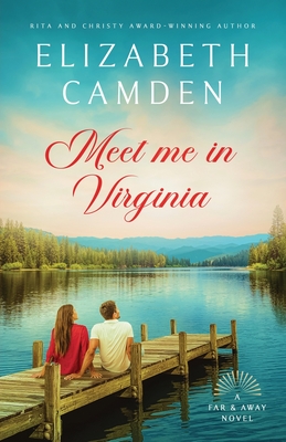 Meet Me in Virginia: A Heartfelt Contemporary Romance - Elizabeth Camden