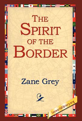 The Spirit of the Border - Zane Grey