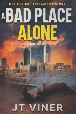 A Bad Place Alone - Jt Viner