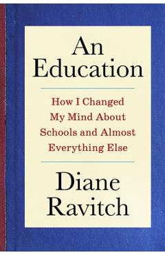 Poza produsului An Education: How I Changed My Mind about Schools and Almost Everything Else - Diane Ravitch