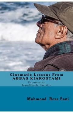 Coperta cărții 'Cinematic Lessons From ABBAS KIAROSTAMI - Mahmoud Reza Sani'