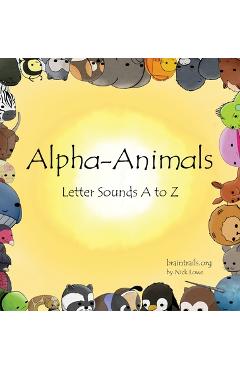 Coperta cărții 'Alpha-Animals: Letter Sounds A to Z - Nick Lowe'
