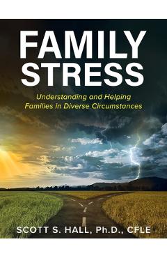 Coperta cărții 'Family Stress: Understanding and Helping Families in Diverse Circumstances - Scott Hall'