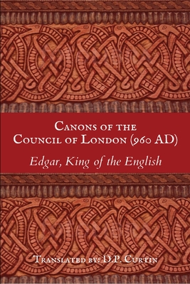 Canons of the Council of London (960 AD) - King Of The English Edgar
