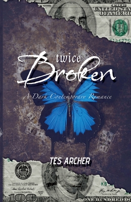 Twice Broken: A Dark Contemporary Romance - Tes Archer