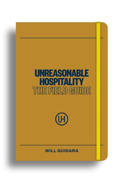 Coperta cărții 'Unreasonable Hospitality: The Field Guide - Will Guidara'