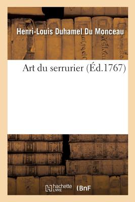 Art Du Serrurier - Henri-louis Duhamel Du Monceau