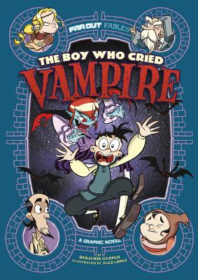 The Boy Who Cried Vampire: A Graphic Novel - Benjamin Harper