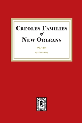 Creole Families of New Orleans - Grace King