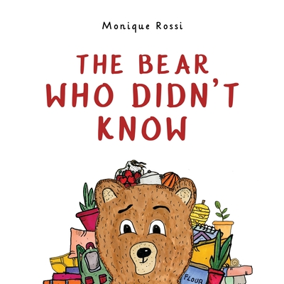 The bear who didn't know - Monique Rossi